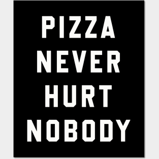 Pizza Never Hurt Nobody Posters and Art